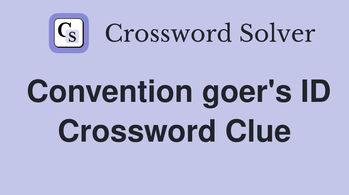 Convention goer's ID Crossword Clue