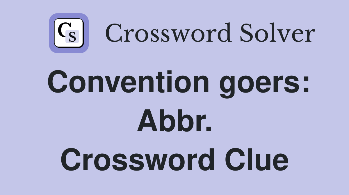 Convention goers: Abbr. Crossword Clue
