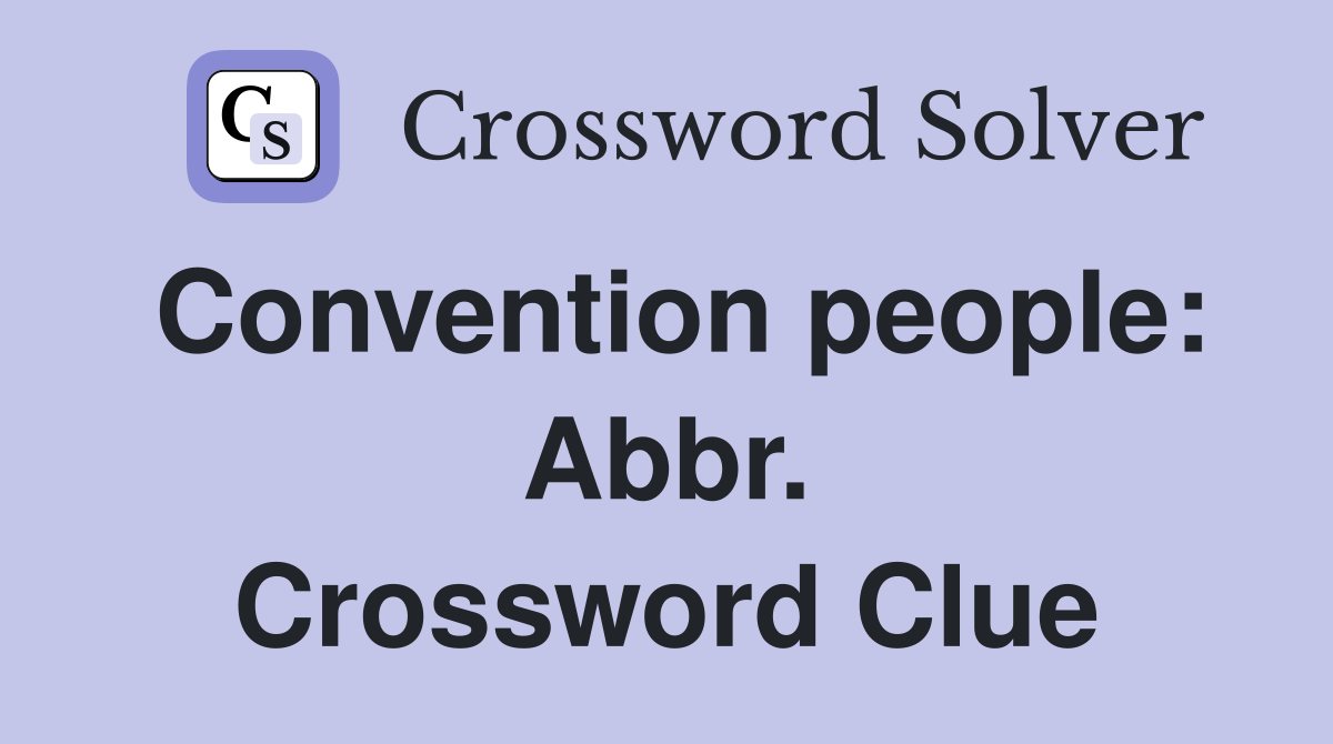 Convention people: Abbr. Crossword Clue