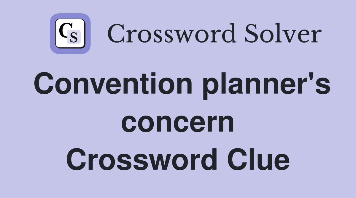 Convention planner's concern Crossword Clue