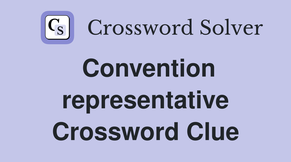 Convention representative Crossword Clue