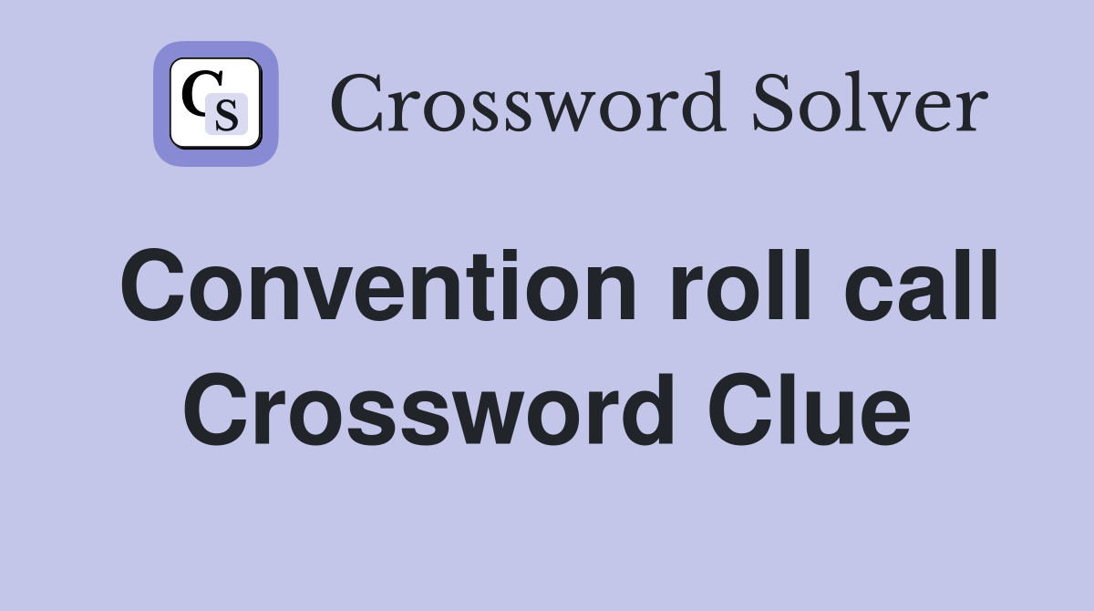 Convention roll call Crossword Clue