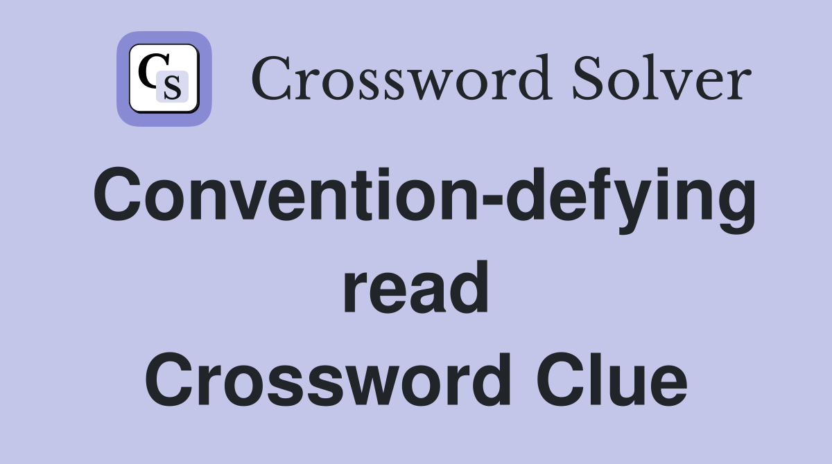 Convention-defying read Crossword Clue