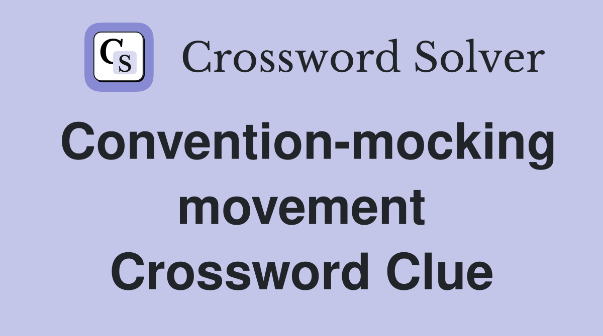 Convention-mocking movement Crossword Clue