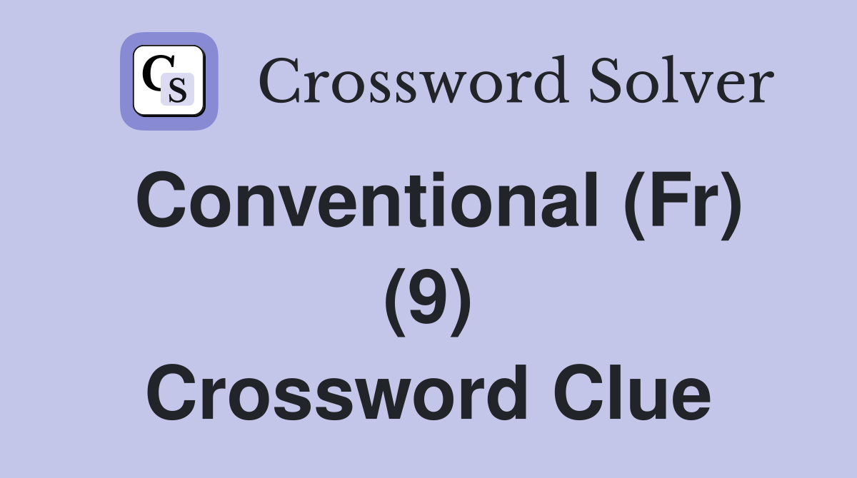 Conventional (Fr) (9) Crossword Clue