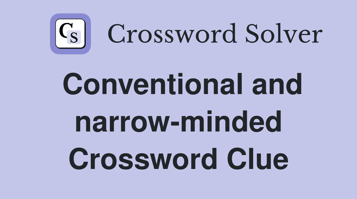 Conventional and narrow-minded Crossword Clue