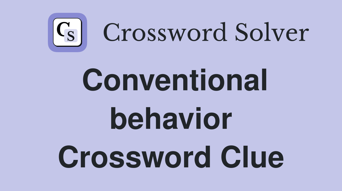 Conventional behavior Crossword Clue