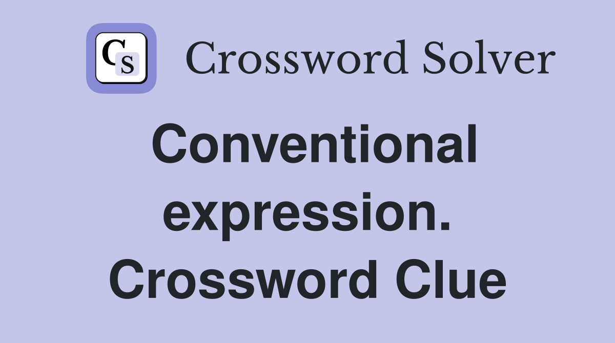 Conventional expression. Crossword Clue