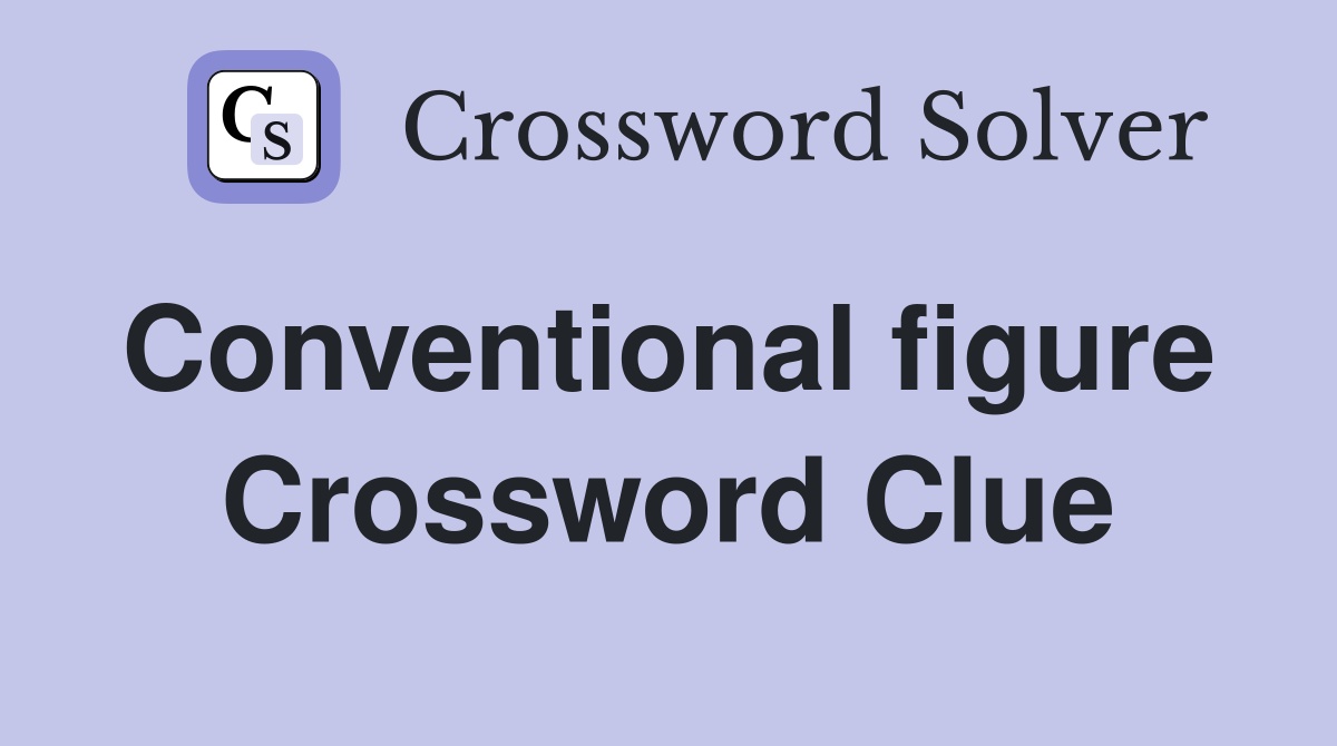Conventional figure  Crossword Clue