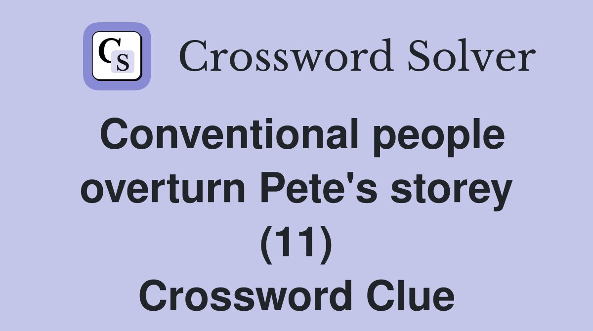 Conventional people overturn Pete's storey (11) Crossword Clue