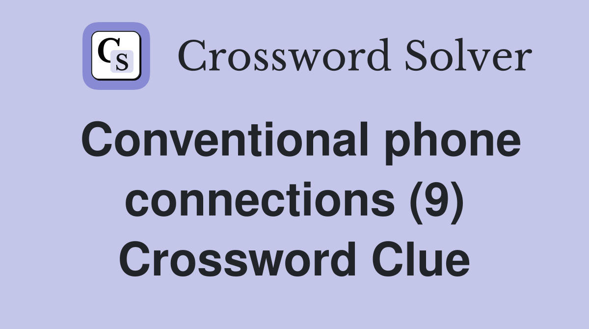 Conventional phone connections (9) Crossword Clue