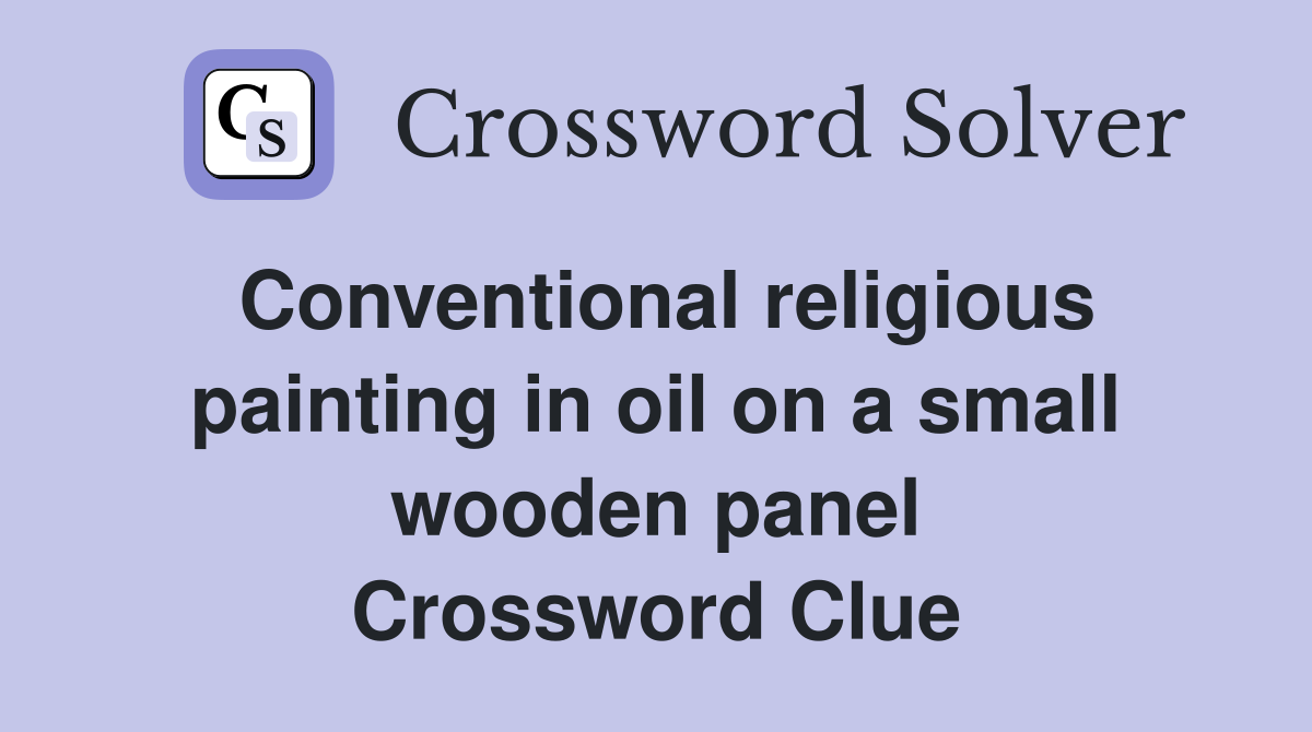 Conventional religious painting in oil on a small wooden panel Crossword Clue