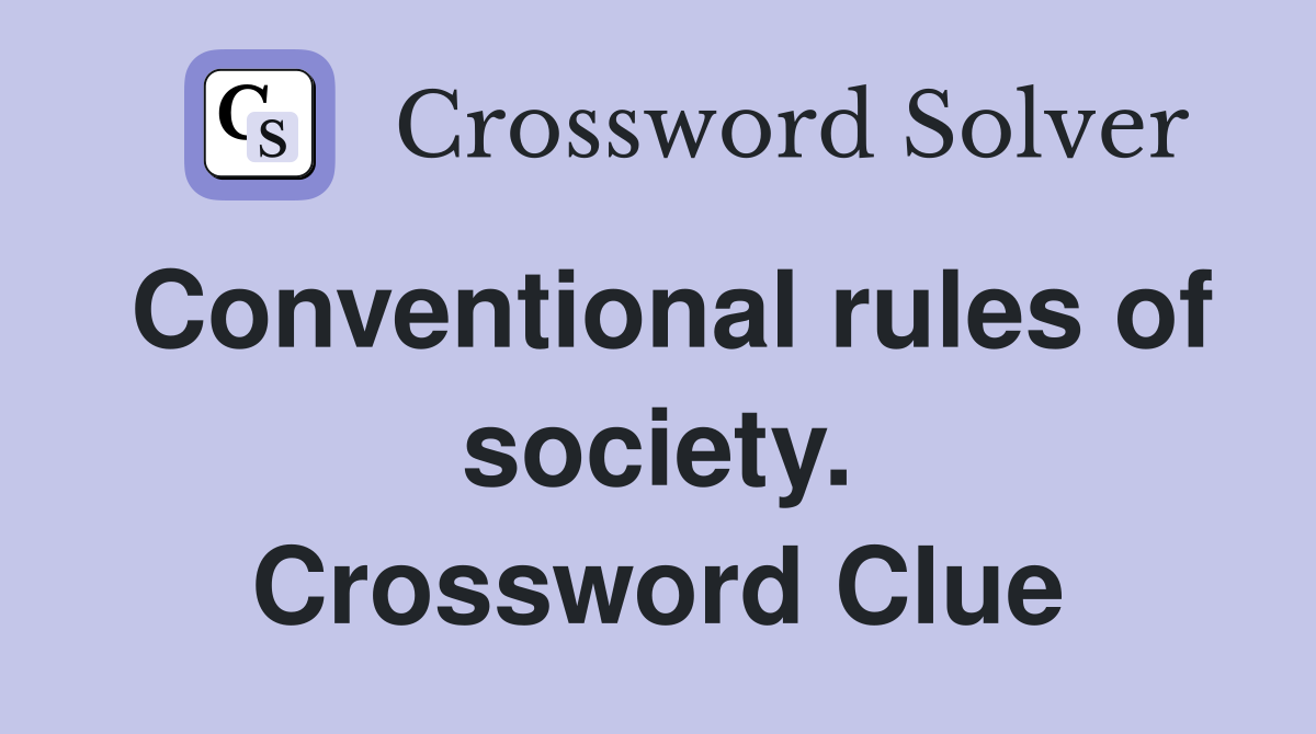 Conventional rules of society. Crossword Clue