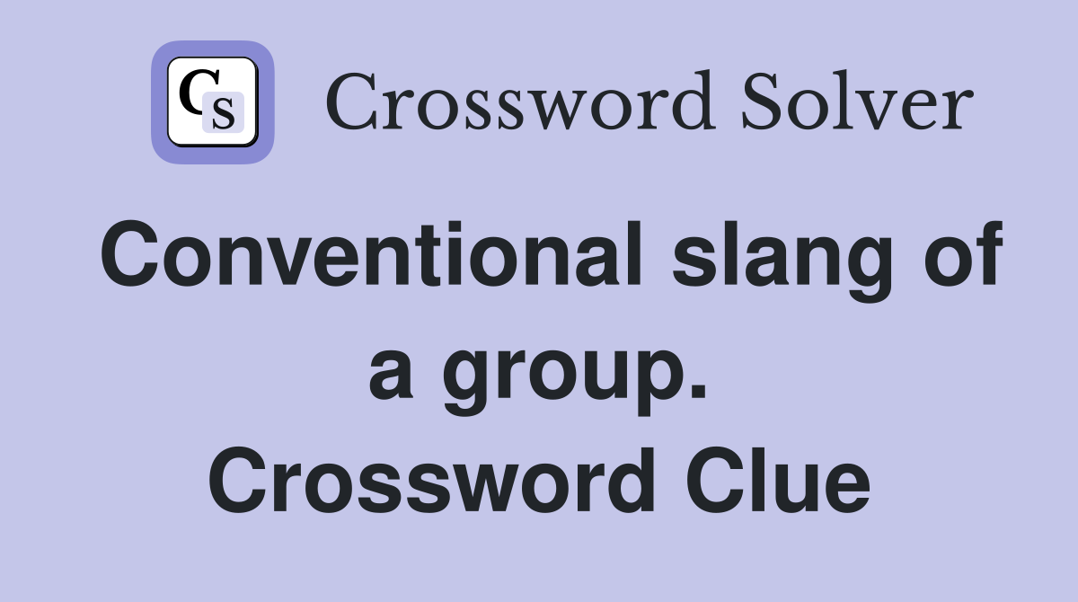 Conventional slang of a group. Crossword Clue