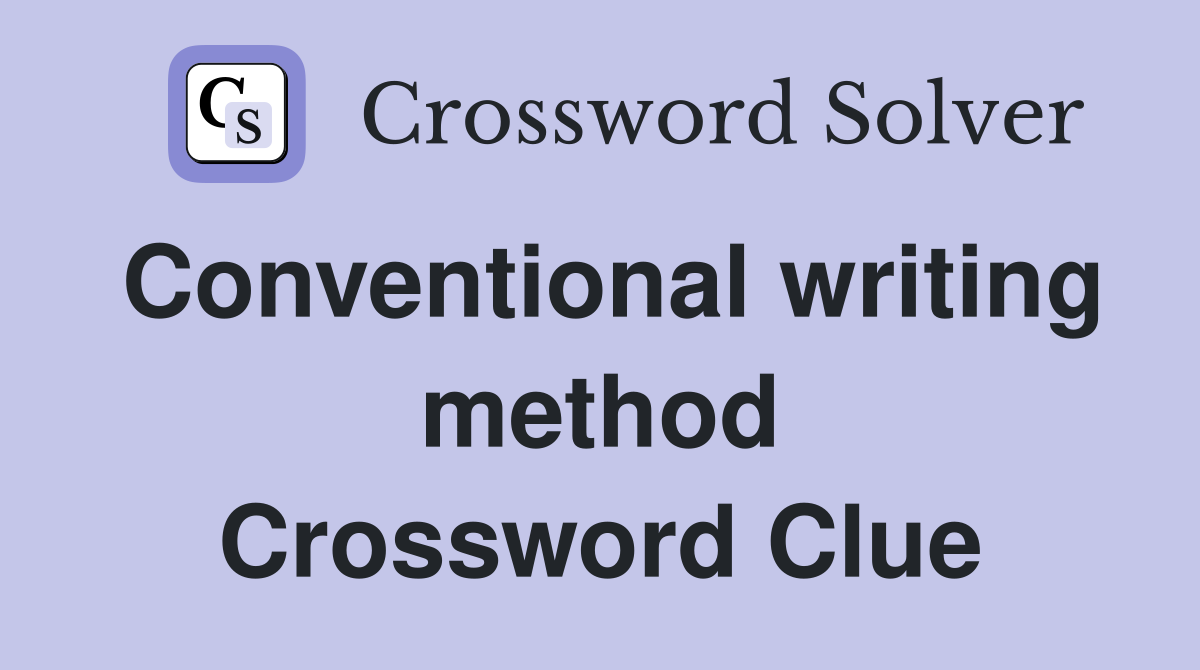 Conventional writing method Crossword Clue
