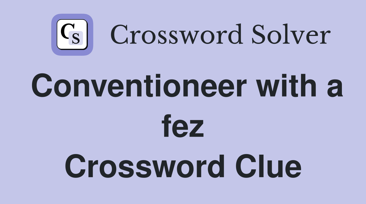 Conventioneer with a fez Crossword Clue