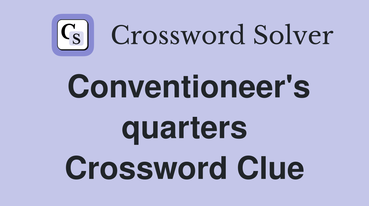Conventioneer's quarters Crossword Clue