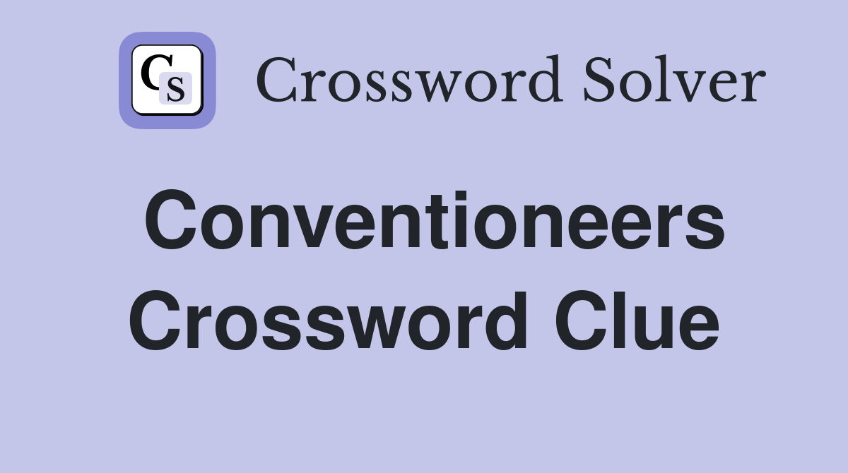 Conventioneers Crossword Clue
