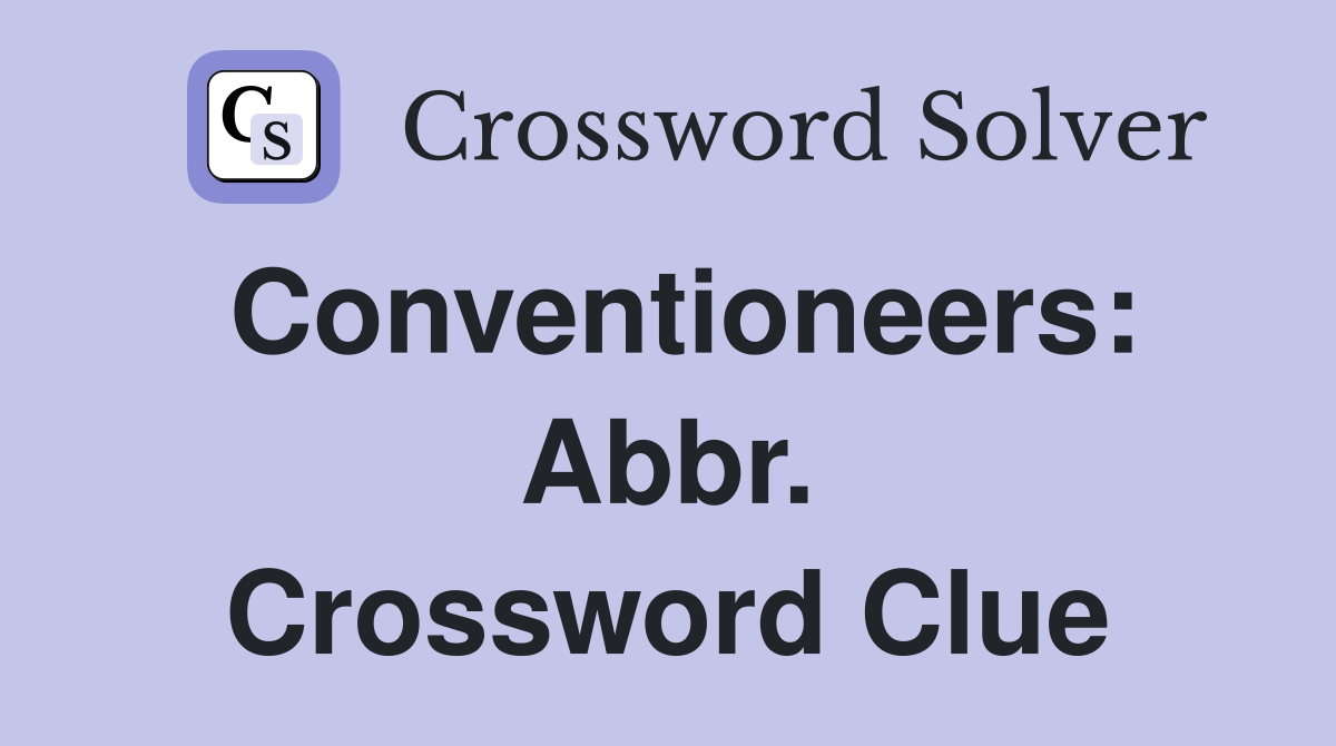 Conventioneers: Abbr. Crossword Clue