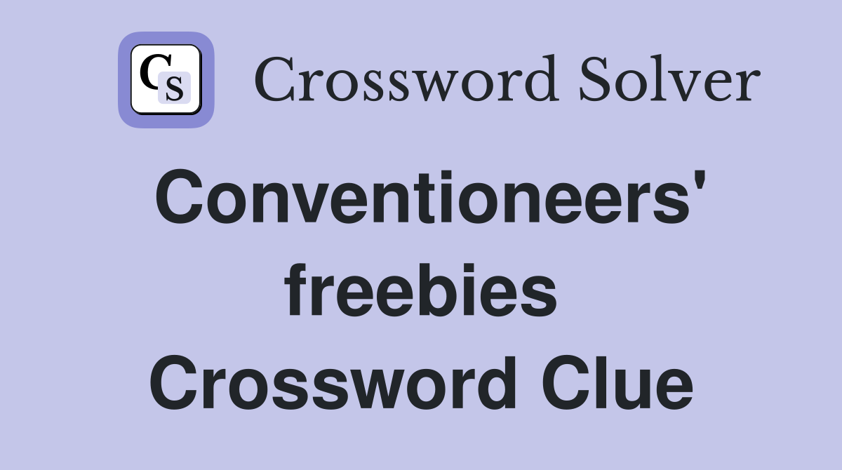 Conventioneers' freebies Crossword Clue