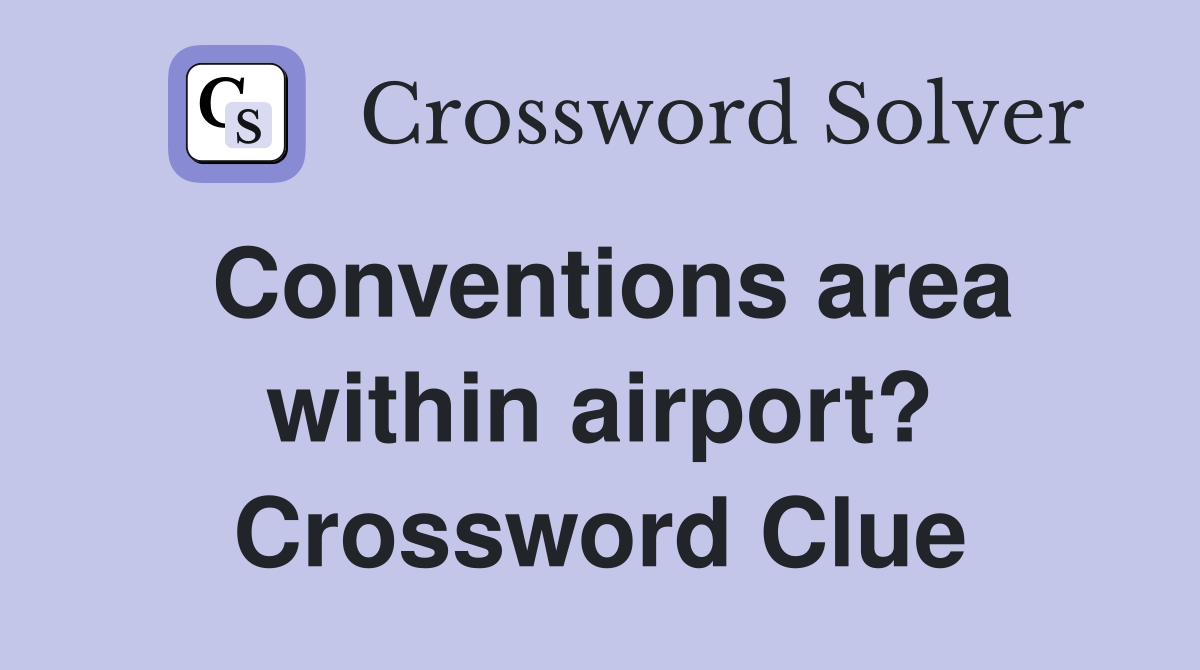 Conventions area within airport? Crossword Clue