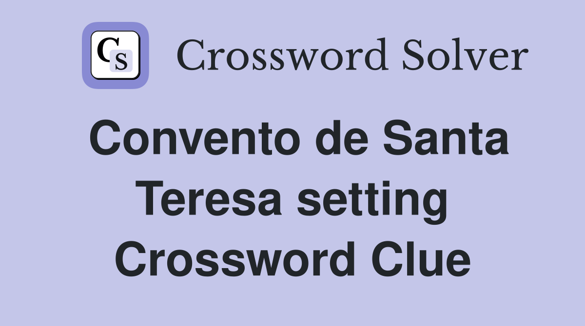 Convento de Santa Teresa setting Crossword Clue