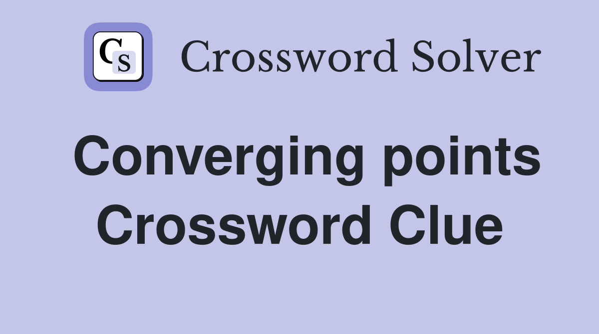 Converging points Crossword Clue