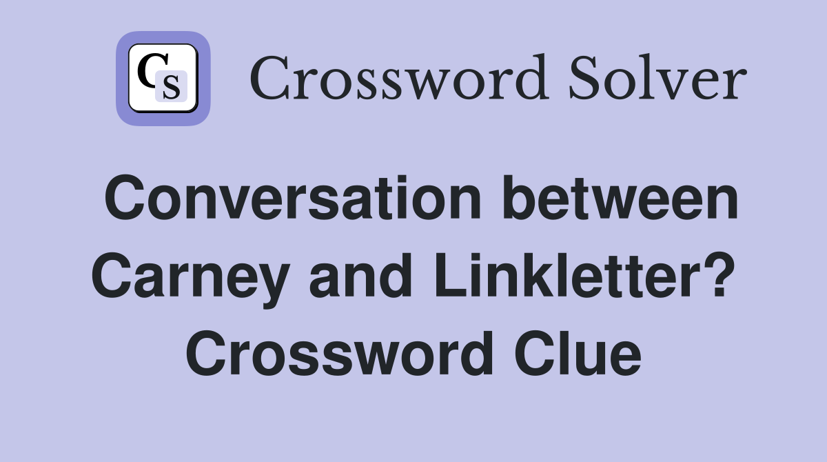 Conversation between Carney and Linkletter? Crossword Clue
