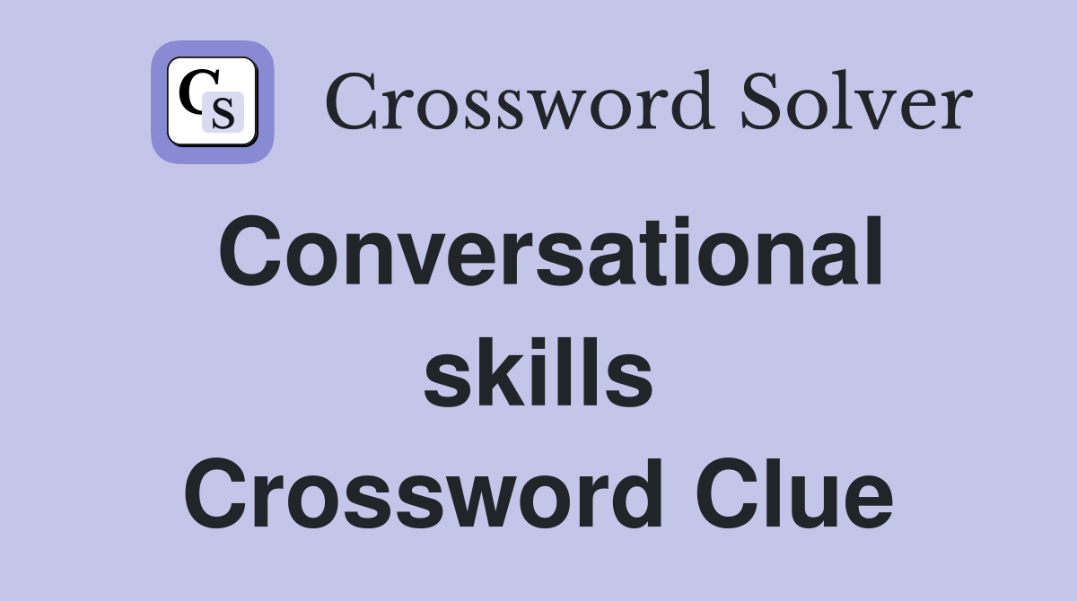 Conversational skills Crossword Clue