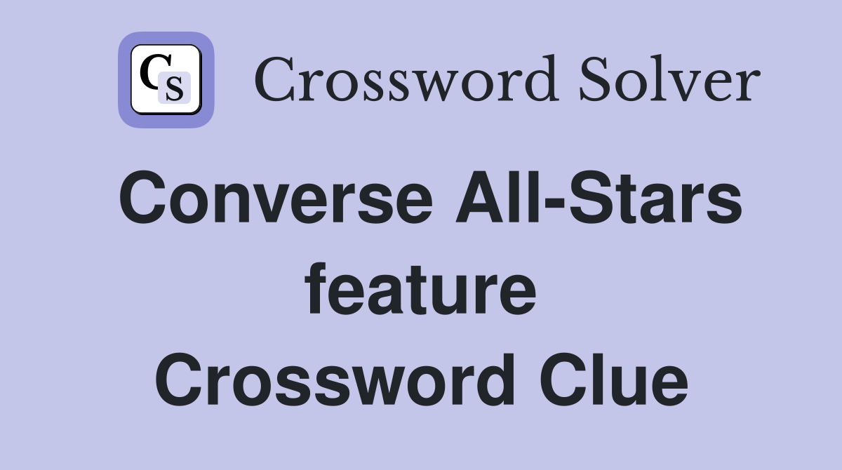 Converse All-Stars feature Crossword Clue