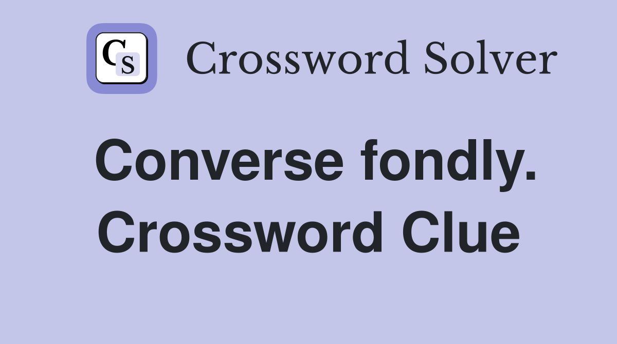 Converse fondly. Crossword Clue