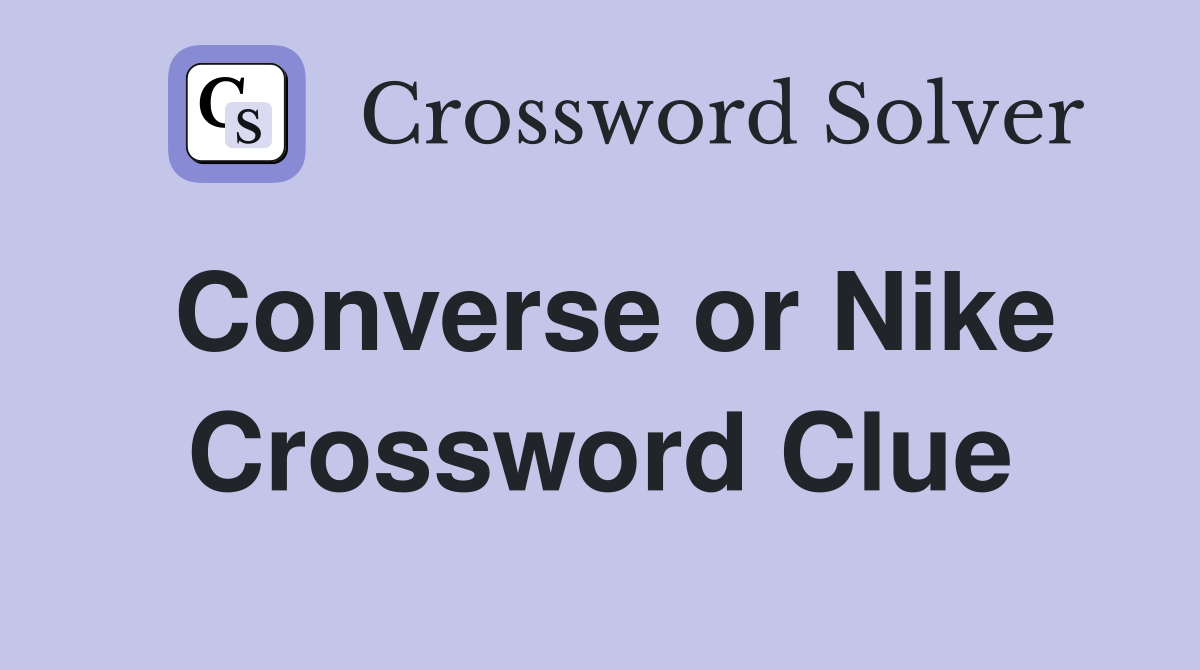 Converse or Nike Crossword Clue