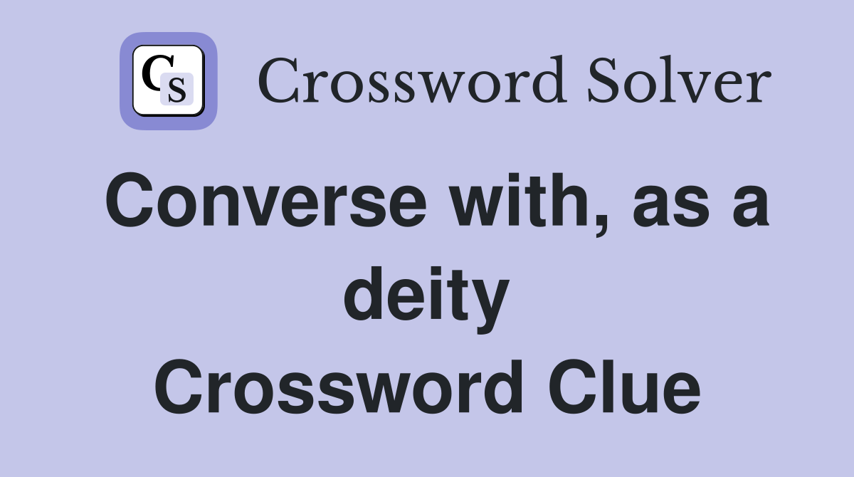 Converse with, as a deity Crossword Clue