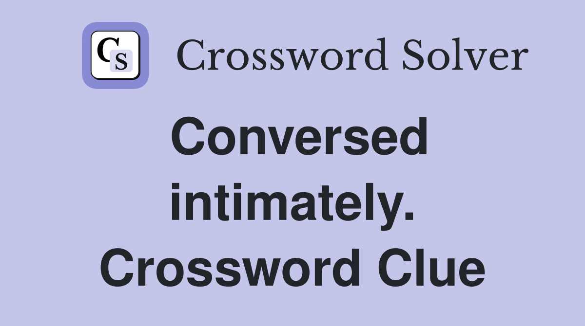 Conversed intimately. Crossword Clue