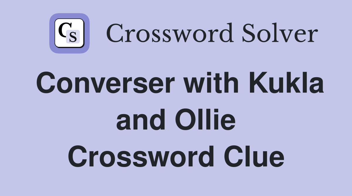 Converser with Kukla and Ollie Crossword Clue