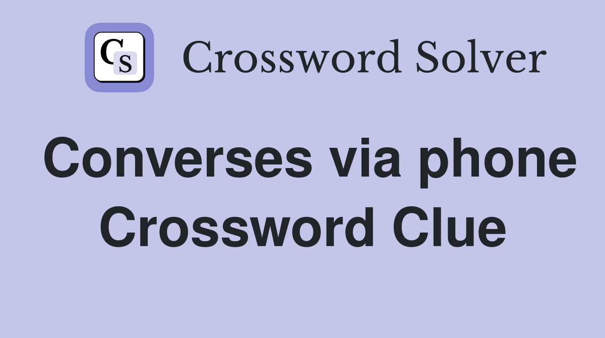 Converses via phone Crossword Clue