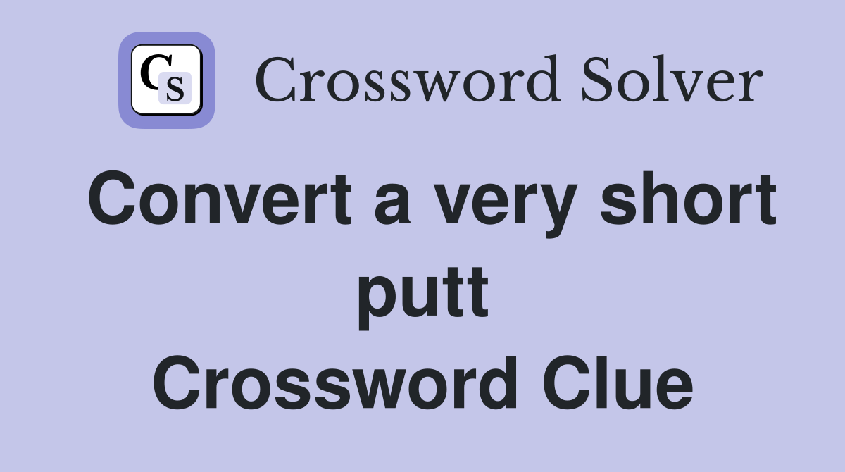 Convert a very short putt Crossword Clue