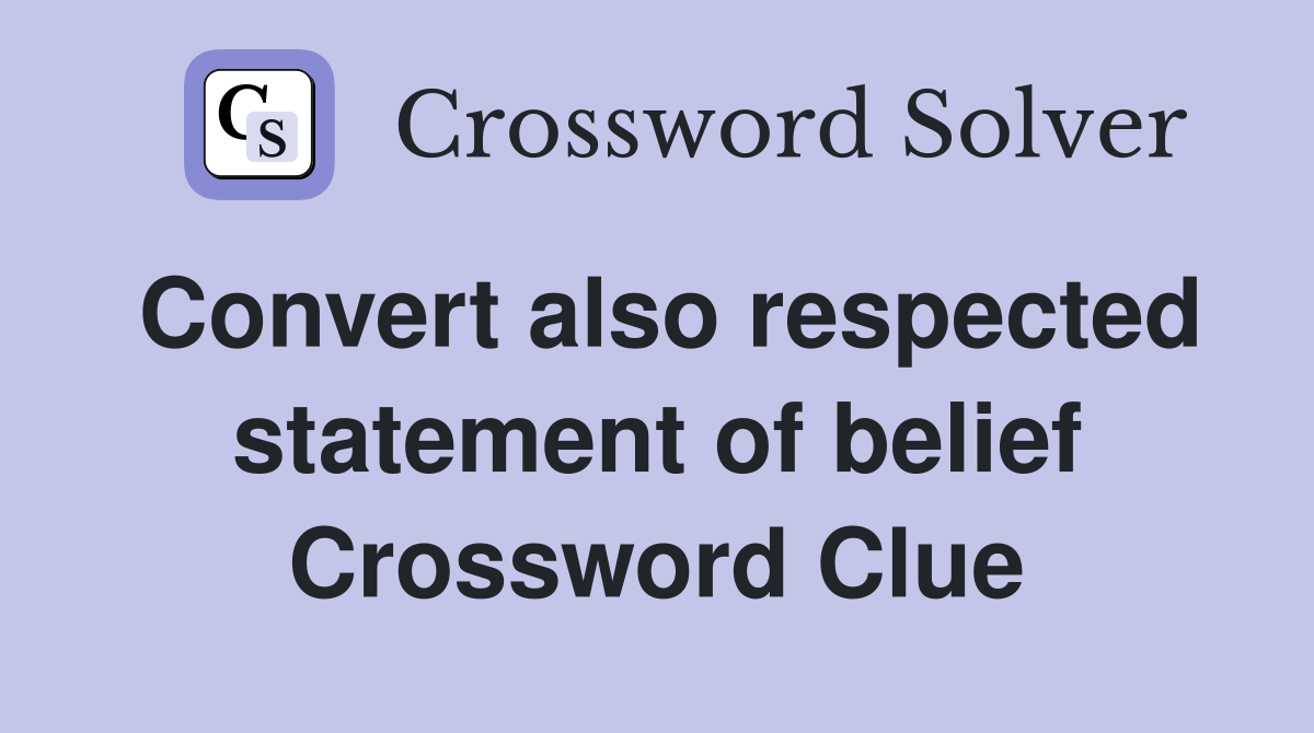 Convert also respected statement of belief Crossword Clue