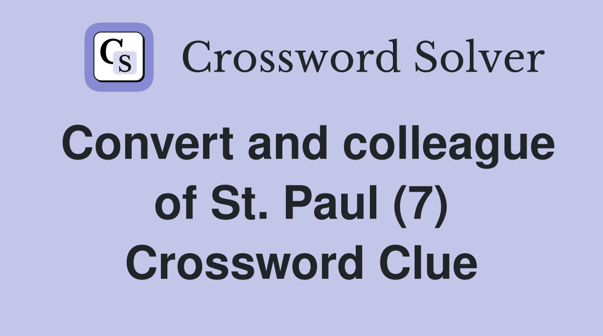 Convert and colleague of St. Paul (7) Crossword Clue