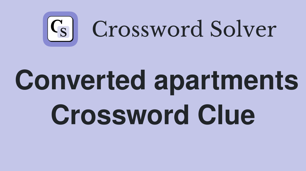 Converted apartments Crossword Clue