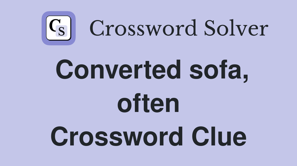 Converted sofa, often Crossword Clue