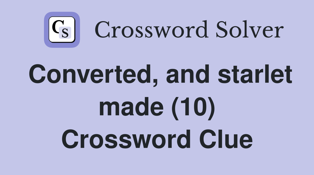 Converted, and starlet made (10) Crossword Clue