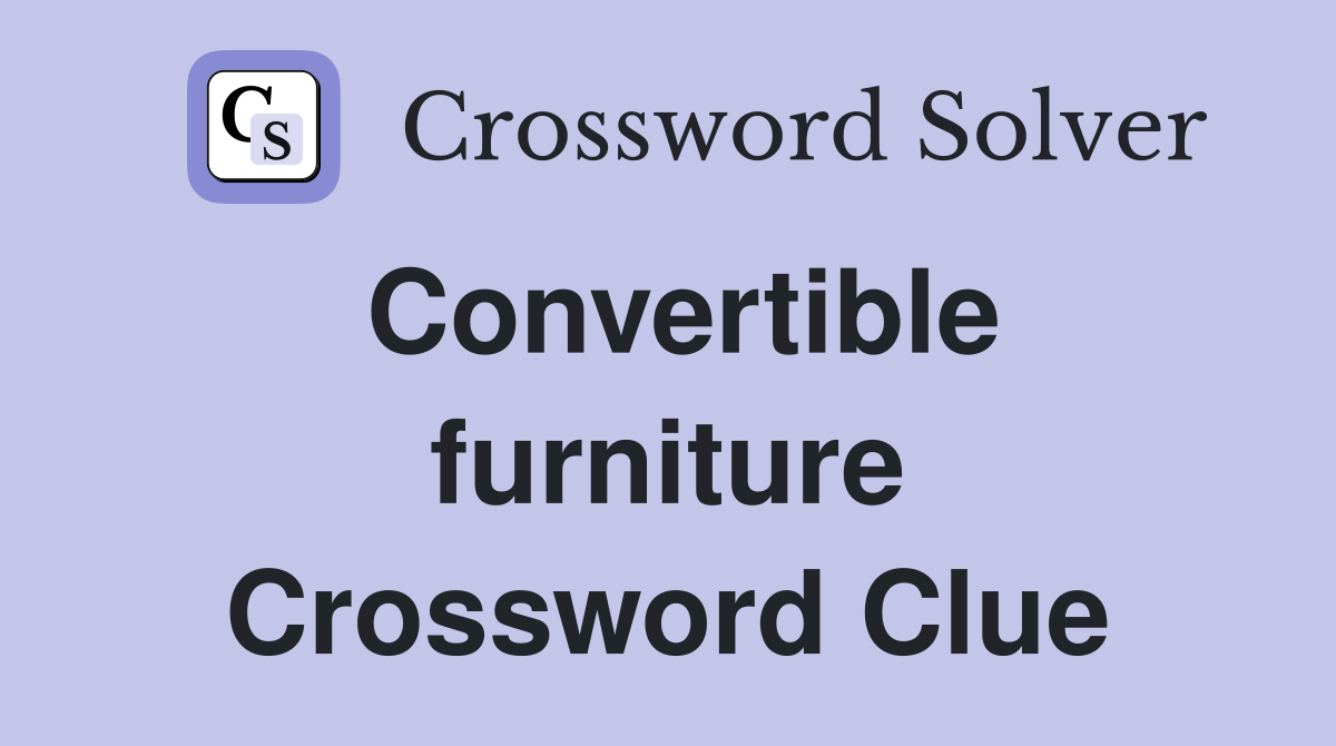 Convertible furniture Crossword Clue
