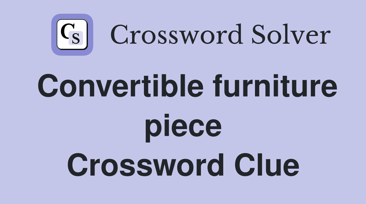 Convertible furniture piece Crossword Clue