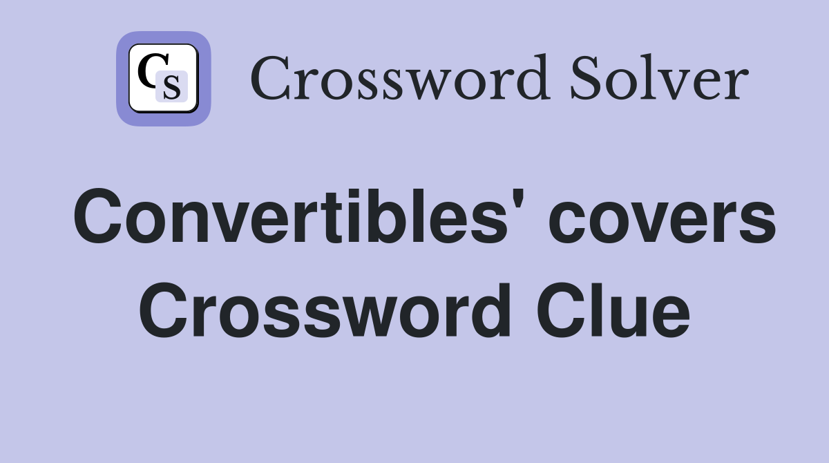Convertibles' covers Crossword Clue
