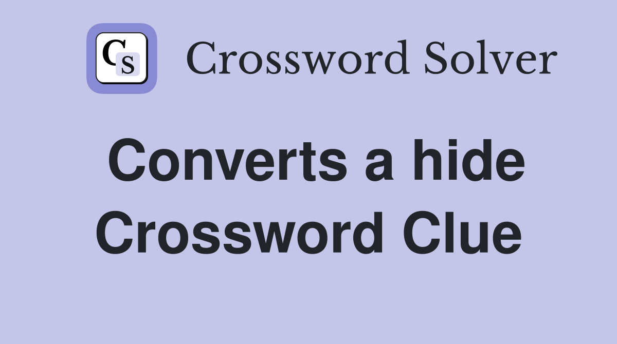 Converts a hide Crossword Clue