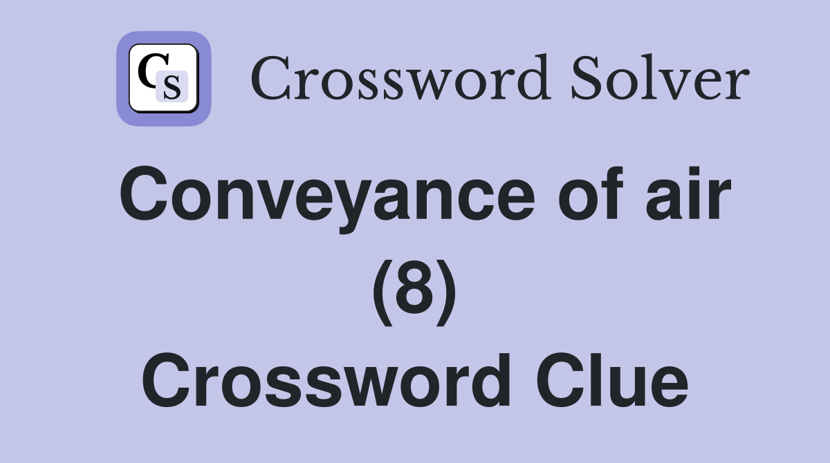 Conveyance of air (8) Crossword Clue