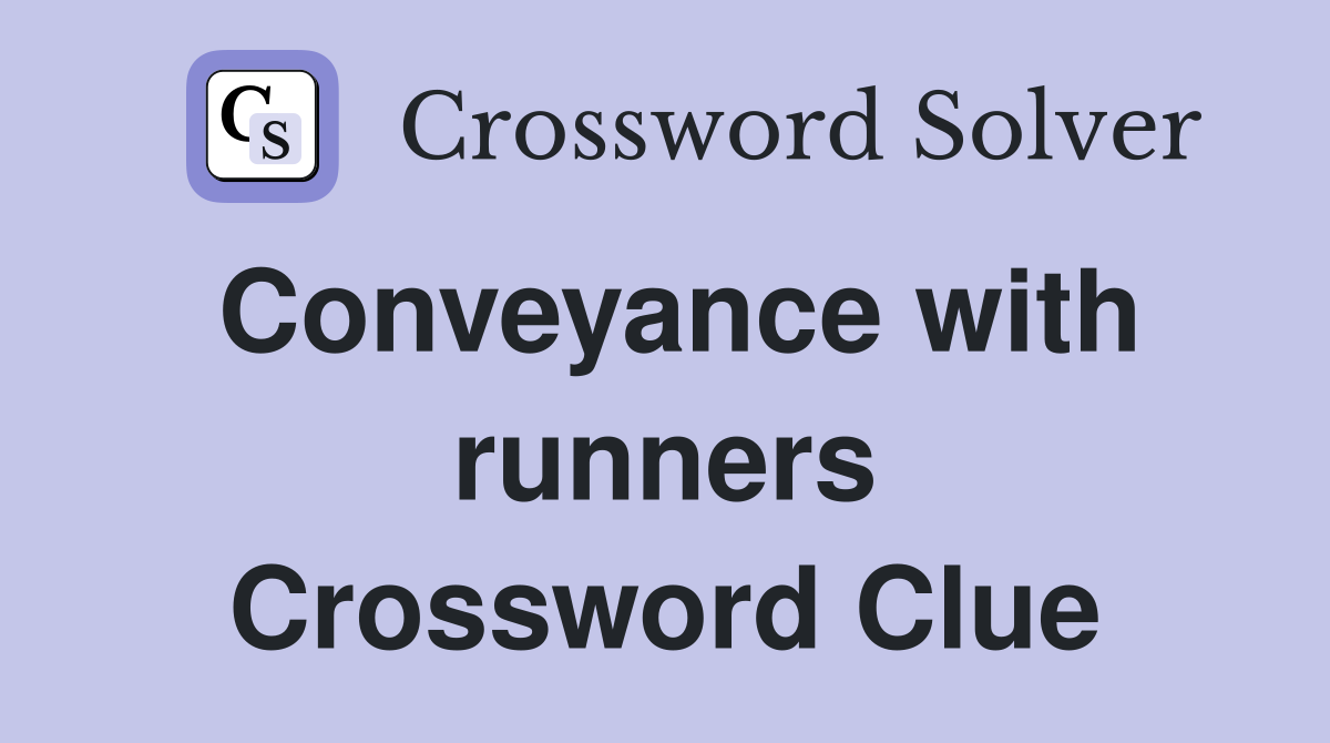 Conveyance with runners Crossword Clue