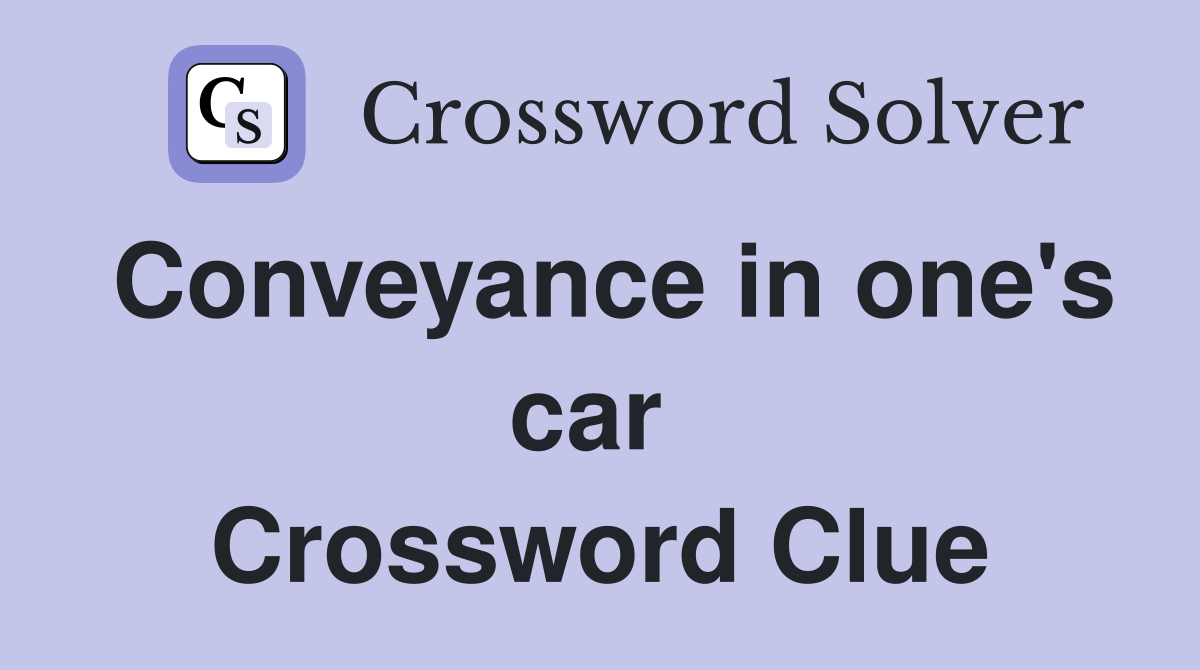 Conveyance in one's car  Crossword Clue