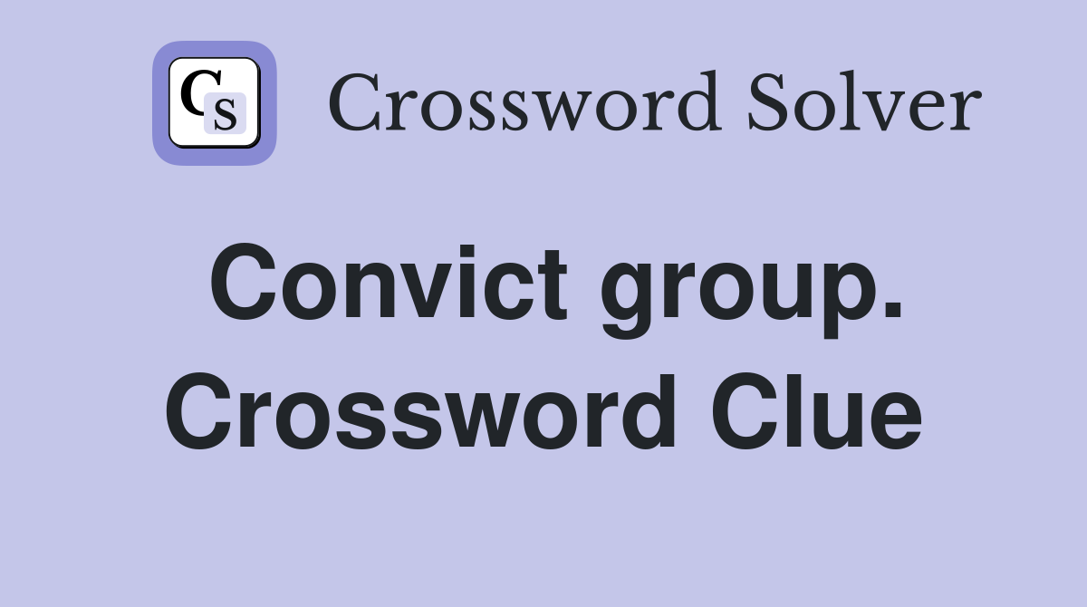 Convict group. Crossword Clue